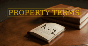 Read more about the article PROPERTY TERMS: A-Z GUIDE