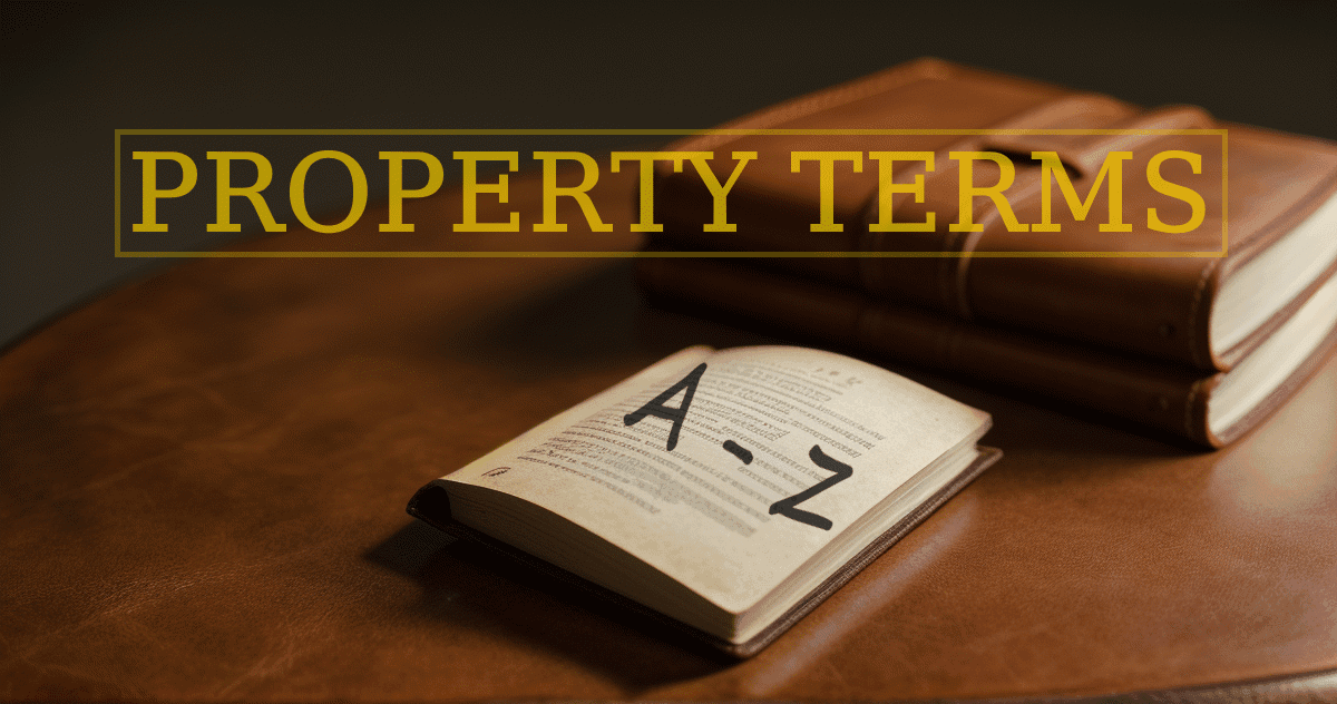 You are currently viewing PROPERTY TERMS: A-Z GUIDE